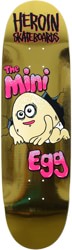 Heroin Mini Egg 8.38 Skateboard Deck